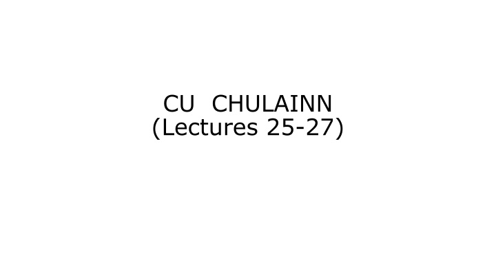 Mythical Tales of Cú Chulainn and His Extraordinary Exploits