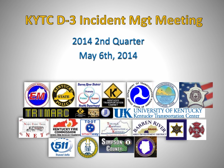 KYTC.D-3 Incident Management Meeting 2nd Quarter May 6th, 2014