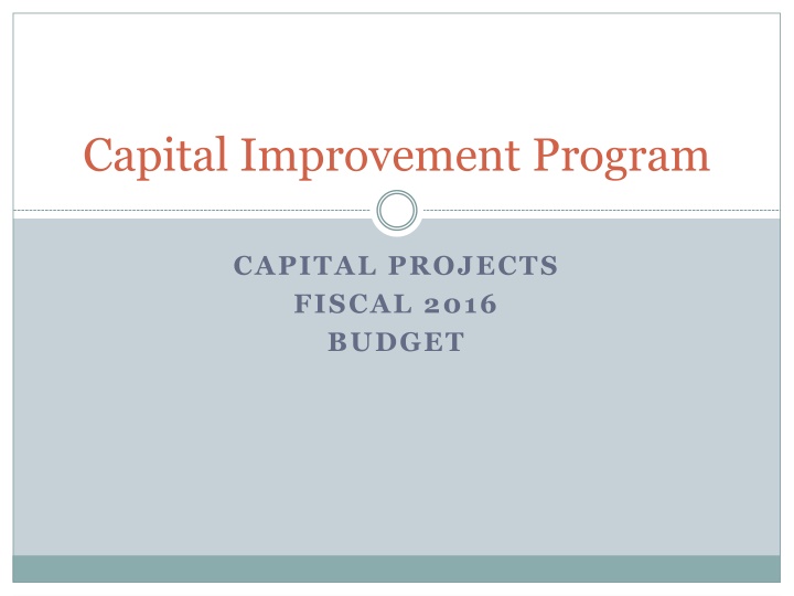 Capital Improvement Program Fiscal 2016 Budget Summary