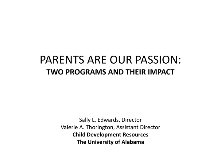 PARENTS ARE OUR PASSION: TWO PROGRAMS AND THEIR IMPACT