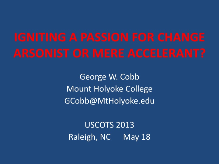 Igniting a Passion for Change: Arsonist or Mere Accelerant?