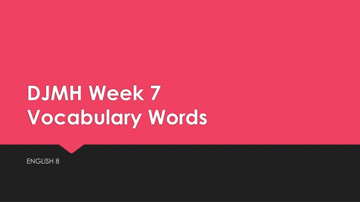 Week 7 Vocabulary Words - English 8