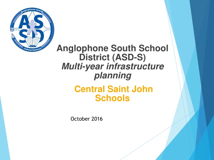 Anglophone South School District (ASD-S) Infrastructure Planning Overview