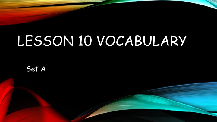 Lesson 10 Vocabulary Set A
