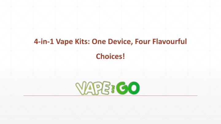 4-in-1 Vape Kits: One Device, Four Flavourful Choices!