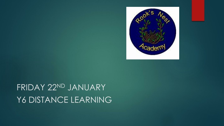 Friday 22nd January Y6 Distance Learning Overview