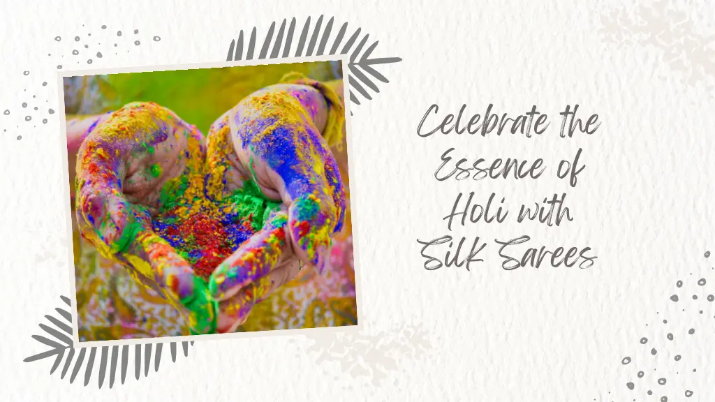 celebrate the essence of holi with silk sarees n.