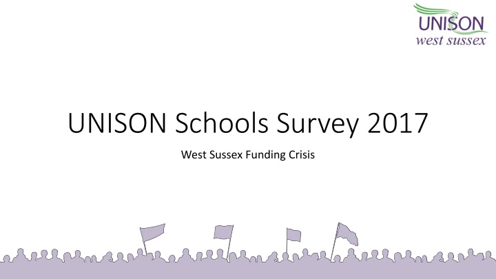 UNISON Schools Survey 2017: West Sussex Funding Crisis and Impact of Restructure
