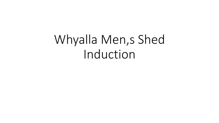 Whyalla Men's Shed Induction and Safety Guidelines