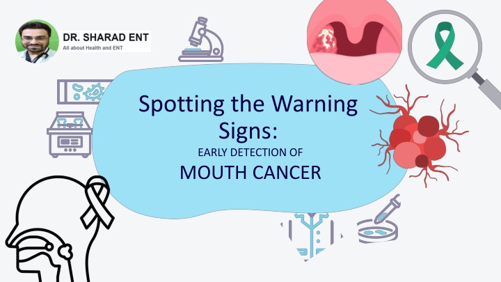 Keep an eye out for early signs of mouth cancer with tips from Dr. Sharad ENT