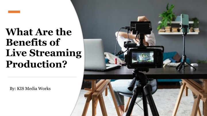 What Are the Benefits of Live Streaming Production?