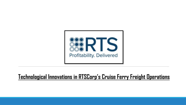 Technological Innovations in RTSCorp’s Cruise Ferry Freight Operations