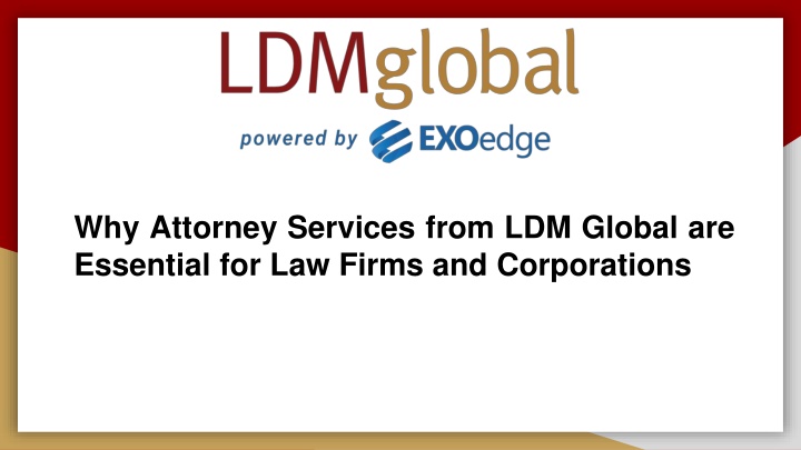Why Attorney Services from LDM Global are Essential for Law Firms and Corporations