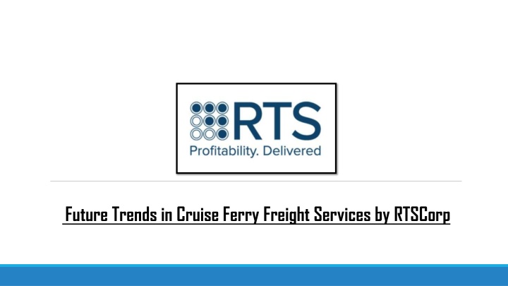 Future Trends in Cruise Ferry Freight Services by RTSCorp