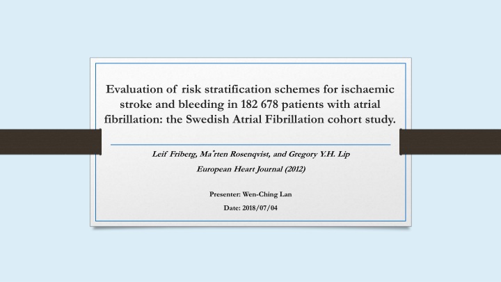 Evaluation of Risk Stratification Schemes for Ischaemic Stroke and Bleeding in Atrial Fibrillation Patients