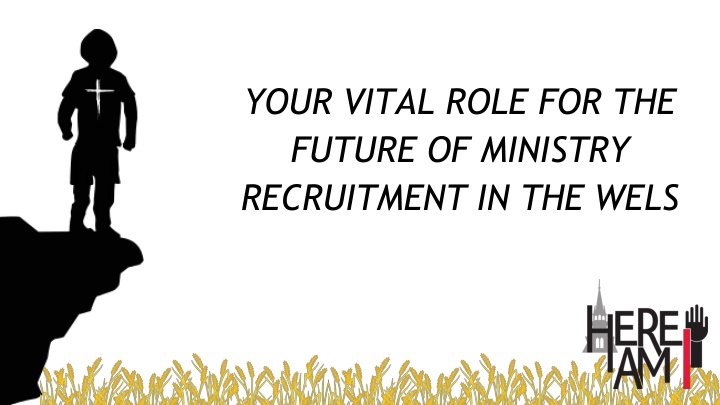 Embracing Ministry Recruitment Challenges and Opportunities in WELS