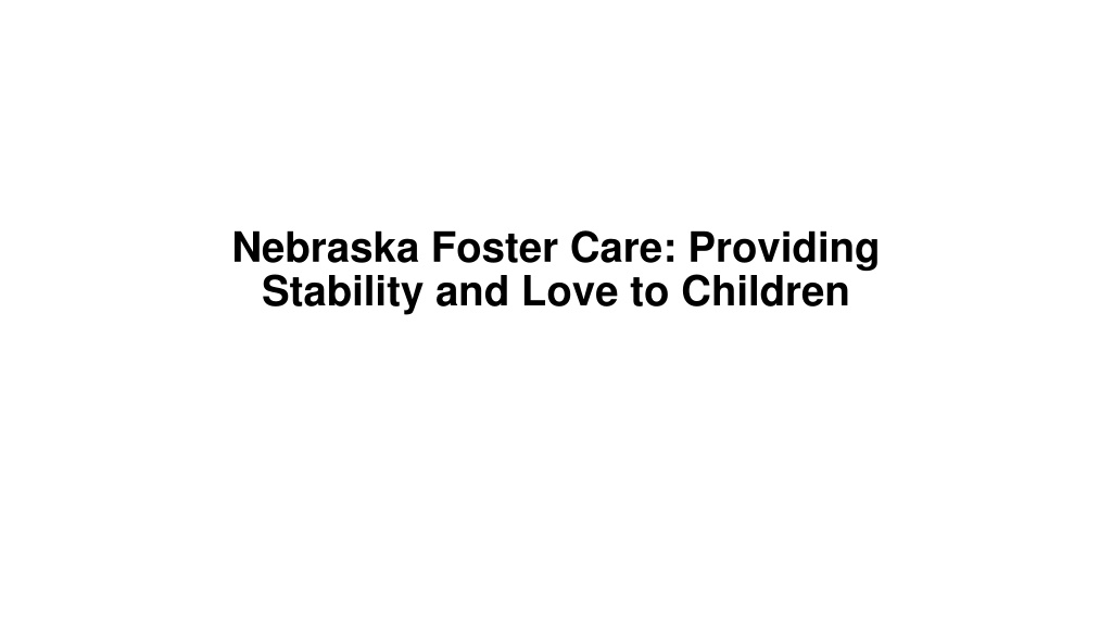 nebraska foster care providing stability and love l.w