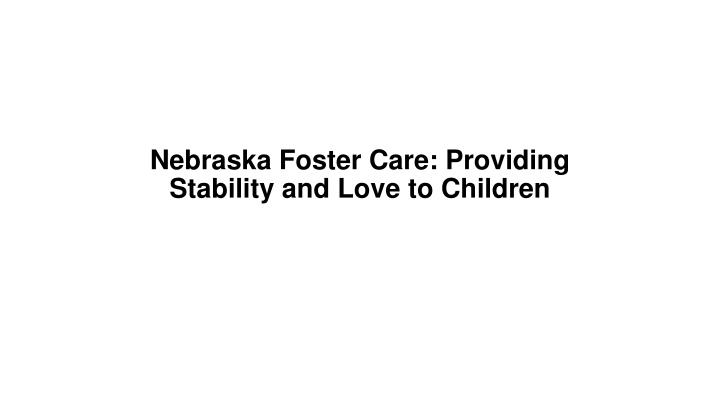 nebraska foster care providing stability and love n.w
