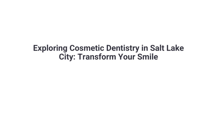 exploring cosmetic dentistry in salt lake city n.w