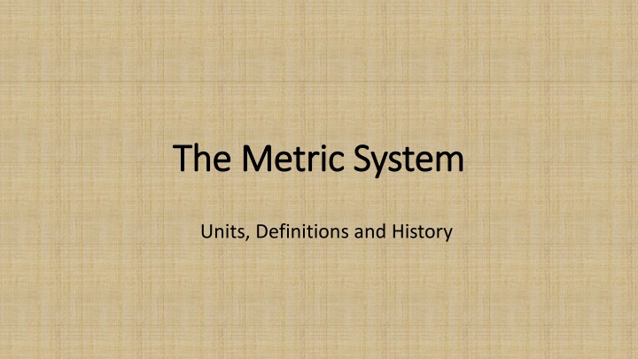 The Metric System: Units, Definitions, and History