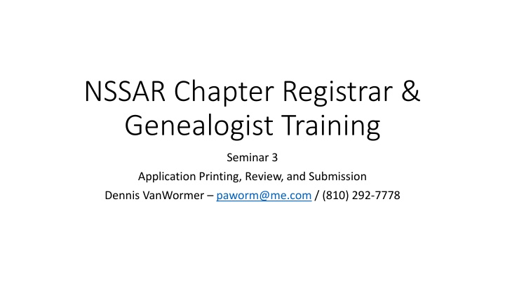 Application Printing, Review, and Submission Guidelines for NSSAR Chapter Registrar and Genealogist Training Seminar