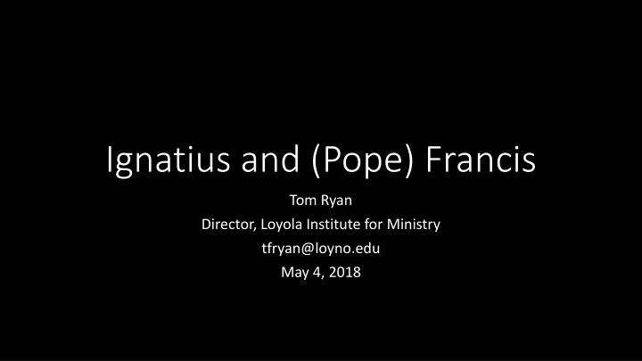 Reflection on Ignatian Spirituality and Pope Francis