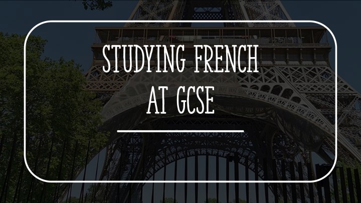 French GCSE: Curriculum and Benefits