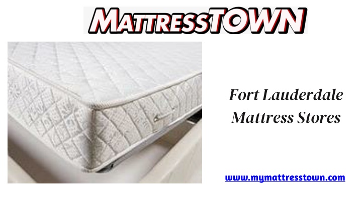 Choose Mattress Store in Fort Lauderdale -My Mattress Town
