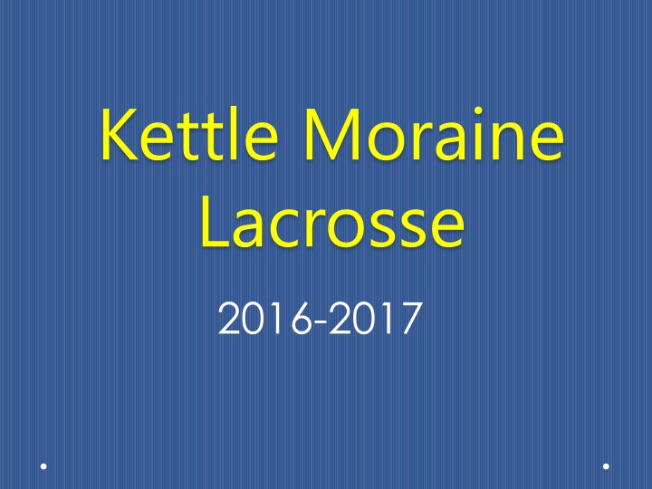 Kettle Moraine Lacrosse 2016-2017 Information