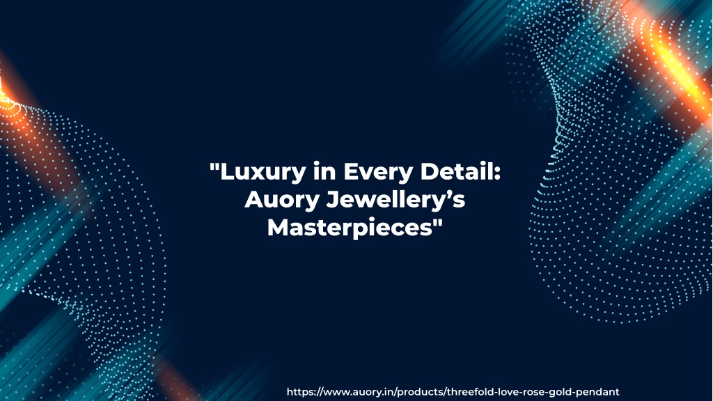 luxury in every detail auory jewellery l.w