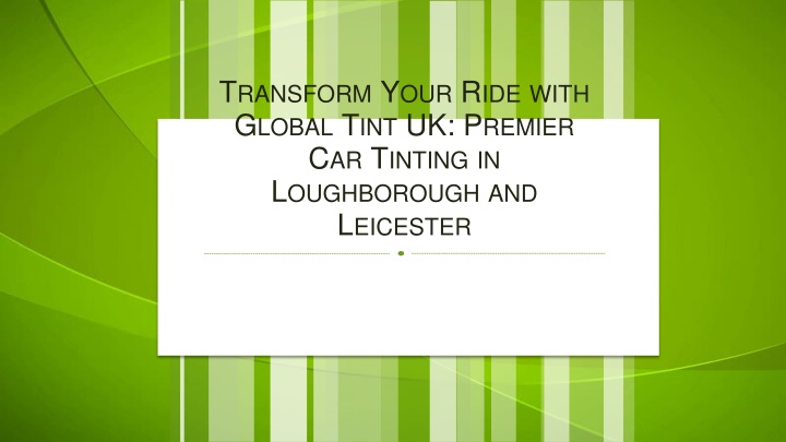 Transform Your Ride with Global Tint UK Premier Car Tinting in Loughborough and Leicester