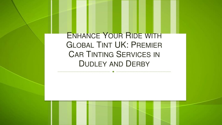 Enhance Your Ride with Global Tint UK Premier Car Tinting Services in Dudley and Derby
