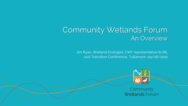 Community Wetlands Forum Overview by Jim Ryan, Wetland Ecologist