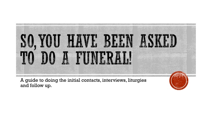 Guide to Conducting Funeral Services: Initial Contacts, Interviews, Liturgies, and Follow-Up