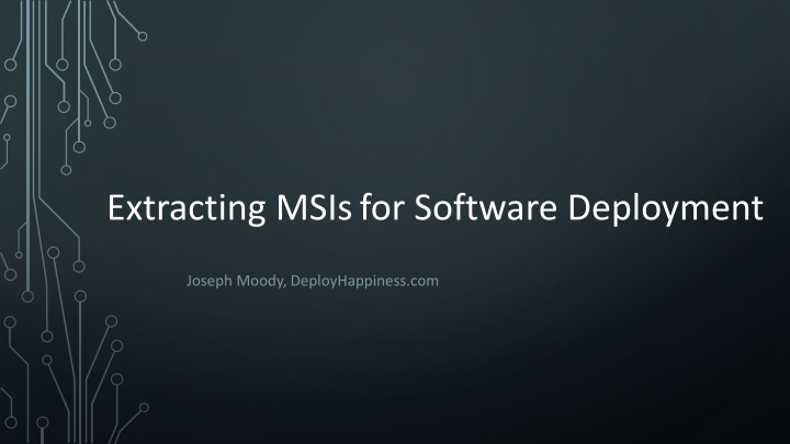 MSI Extraction for Software Deployment