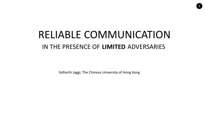 Reliable Communication in the Presence of Limited Adversaries Study