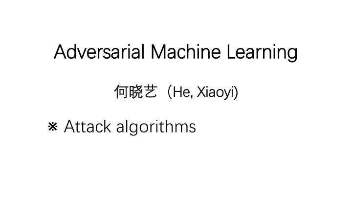 Adversarial Machine Learning Attacks