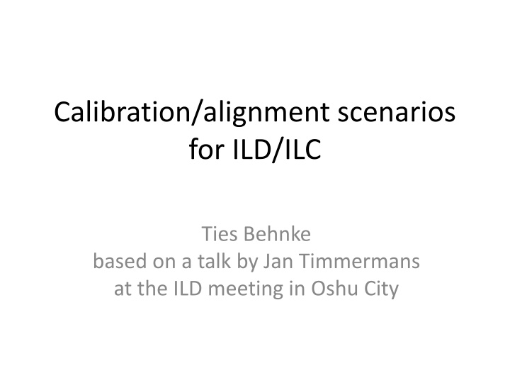 Alignment Scenarios for ILD/ILC Ties Behnke