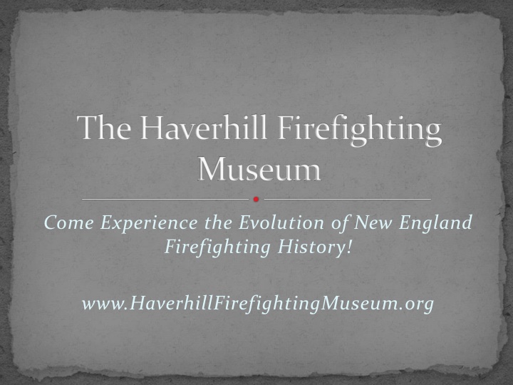 Rich History of Haverhill Firefighting Museum