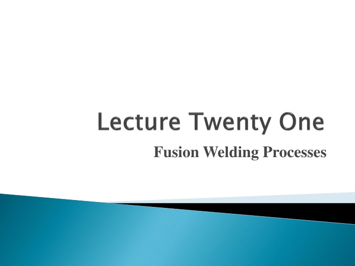 Fusion Welding Processes