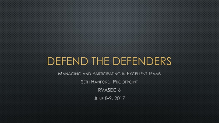Defend the Defenders: Managing and Participating in Excellent Teams with Seth Hanford