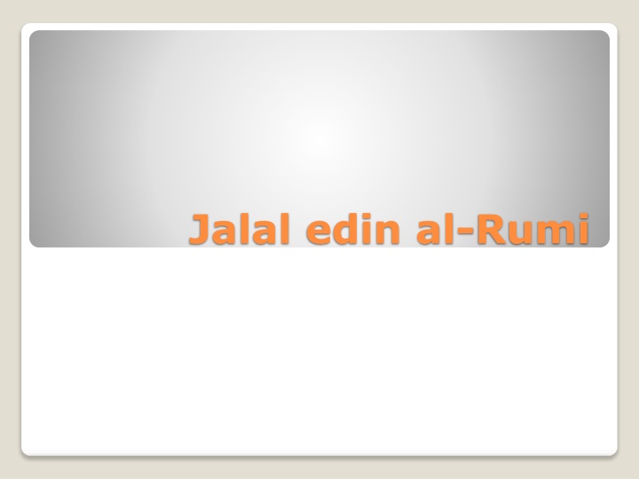 Life and Legacy of Jalal ad-Din al-Rumi: A 13th-Century Persian Poet and Sufi Mystic