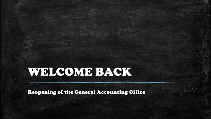 Reopening of General Accounting Office - Welcome Back