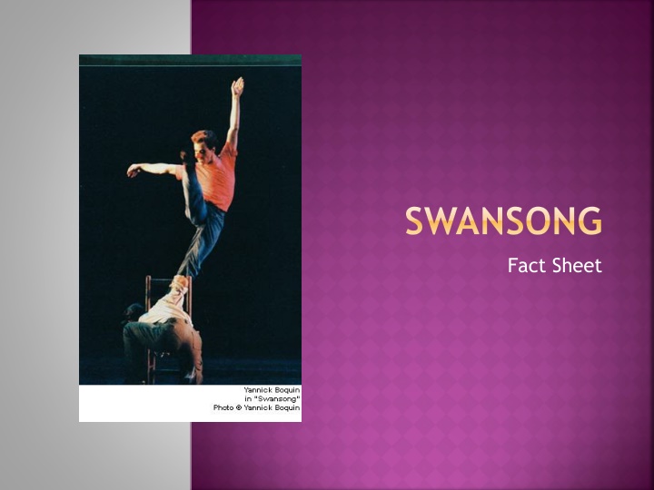 SWANSONG Fact Sheet: Christopher Bruce's Contemporary Dance Masterpiece