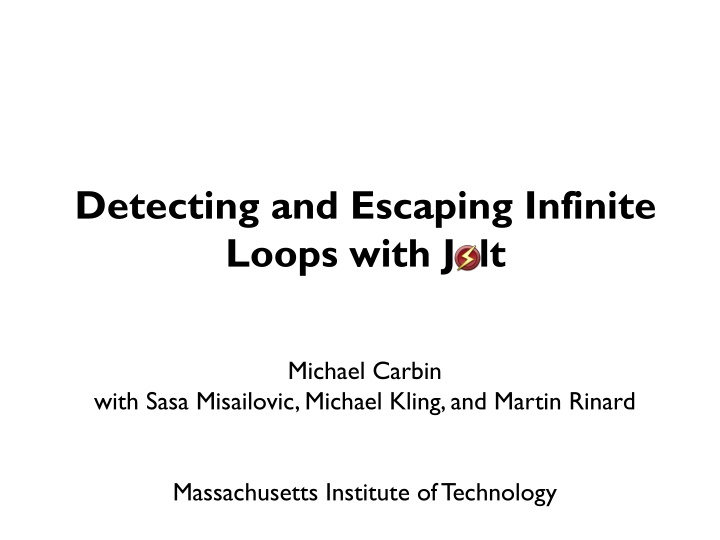 Detecting and Escaping Infinite Loops with Jolt