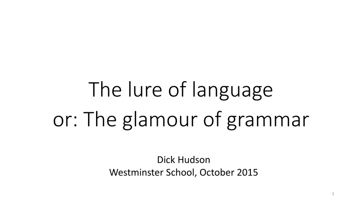 The Lure of Language or The Glamour of Grammar: A Linguist's Journey