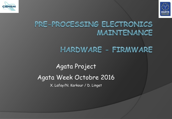 Overview of Electronics Maintenance and Pre-Processing Hardware at Agata Project - October 2016