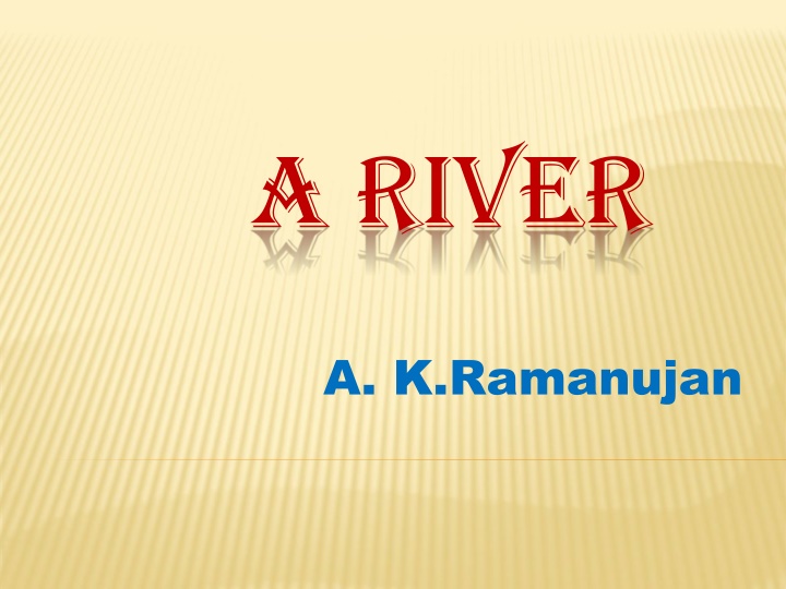 A River by A.K. Ramanujan - Poetic Reflection on Realism and Tragedy
