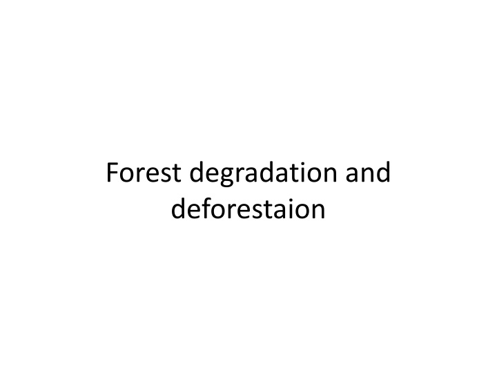 Deforestation and Forest Degradation: Causes and Impacts