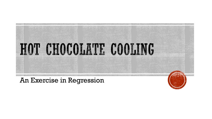 Regression Analysis through Hot Chocolate Cooling Experiment